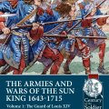 Photo of THE ARMIES AND WARS OF THE SUN KING 1643-1715. VOLUME 1: THE GUARD OF LOUIS XIV (BP-Helion8)