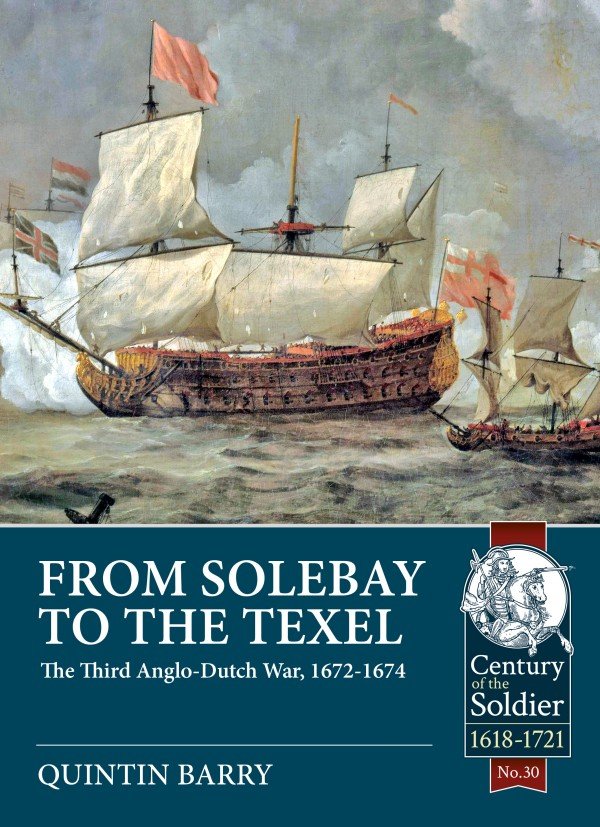 FROM SOLEBAY TO THE TEXEL. THE THIRD ANGLO-DUTCH WAR, 1672-1674