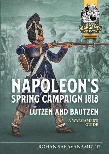 Napoleons Spring Campaign 1813, Lutzen and Bautzen -  Helion Publishing