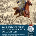 Photo of WARS AND SOLDIERS IN THE EARLY REIGN OF LOUIS XIV. VOLUME 1 (BP-Helion5)