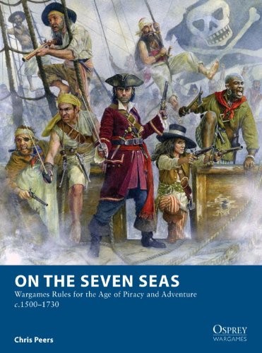 On The Seven Seas Wargames Rules For The Age Of Pira Osprey Publishing BP1416 