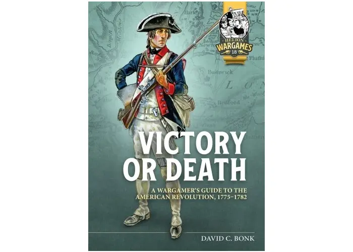 VICTORY OR DEATH: Wargamers Guide to the American Revolution